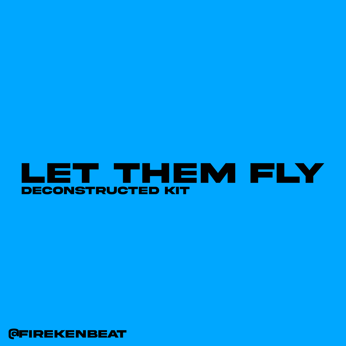 LET THEM FLY DECONSTRUCTED KIT