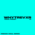 WHYTREVXR VOCAL PRESET V1